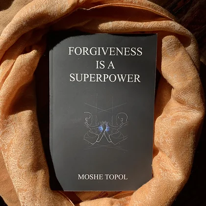 Forgiveness is a Superpower by Moshie Topol